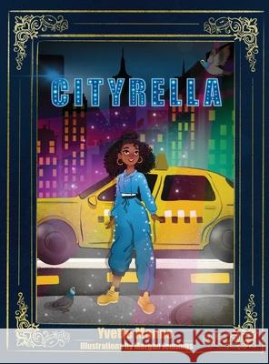 Cityrella: The Remix to the Traditional Cinderella Story Yvette Manns 9781737116509