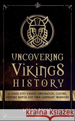 Uncovering Vikings History Lucas Russo   9781737117384 Jcg Publishing