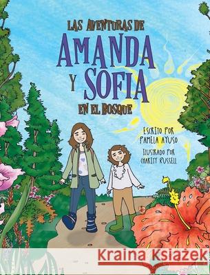 Las aventuras de Amanda y Sofía en el bosque Ayuso, Pamela 9781737117452