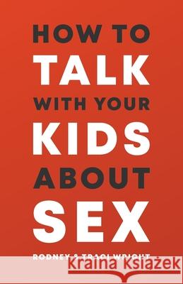 How to Talk to Your Kids about Sex Rodney And Traci Wright 9781737117803 Pure Desire Ministires International