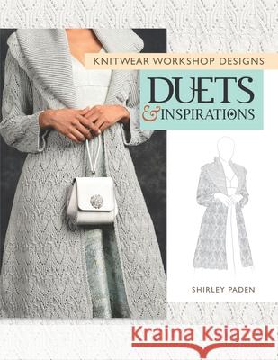 Knitwear Workshop Designs: Duets and Inspirations Shirley Paden 9781737119432 Shirley Paden Custom Knits