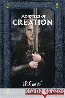 Monsters Of Creation J R Gagne', Alyeska Gagne', Jennifer Gagne' 9781737121640