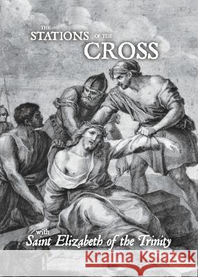 Stations of the Cross with Saint Elizabeth of the Trinity Saint Elizabeth Of the Trinity   9781737123040 Joannes Press