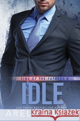 Idle: A Brother's Best Friend Contemporary Romance Arell Rivers   9781737123316