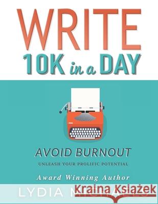 Write 10K in a Day: Black & White Paperback Edition Lydia Michaels 9781737124429 Bailey Brown Publishing