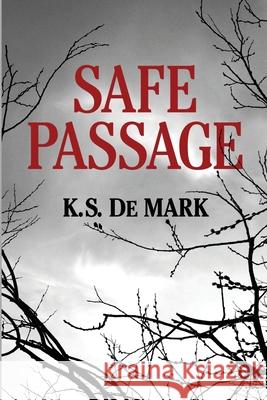 Safe Passage K S de Mark 9781737124801 Kristin S. de Mark
