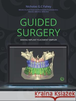 Guided Surgery Nicholas G.C. Fahey 9781737126171 Edra Publishing US LLC