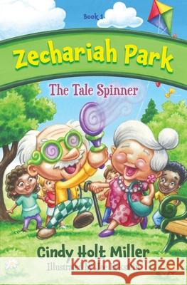 Zechariah Park: The Tale Spinner Cindy Holt Miller Joe Eckstein 9781737128908