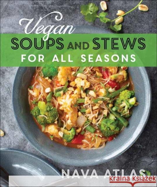 Vegan Soups and Stews For All Seasons Nava Atlas 9781737133414