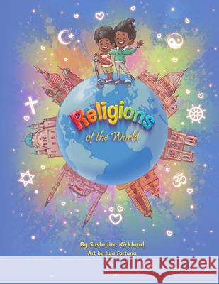 Religions of the World: Diversity, Inclusion & Belonging through Books Sushmita Kirkland, Ilya Fortuna 9781737133780