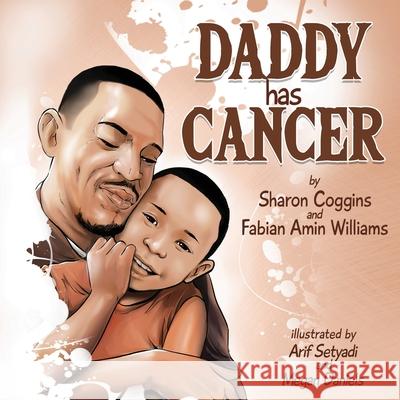 Daddy Has Cancer Sharon Coggins Fabian Amin Williams 9781737138211 Journey with Jo Publishing