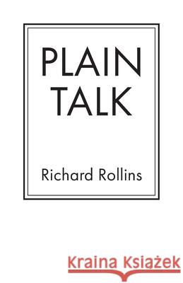 Plain Talk Richard Rollins 9781737141204 Richard Rollins