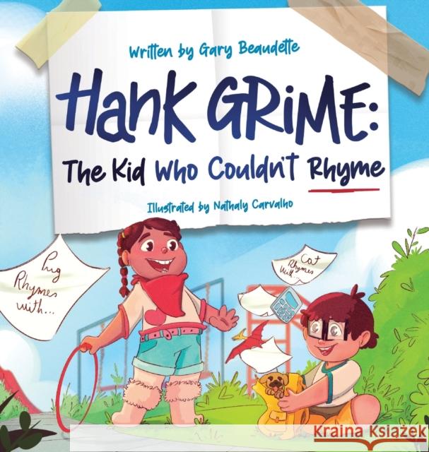 Hank Grime The Kid Who Couldn't Rhyme Gary Beaudette Nathaly Carvalho 9781737154303 Beaudette Consulting Inc.