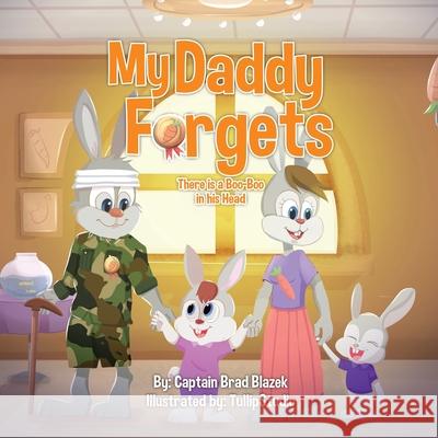 My Daddy Forgets: There is a Boo Boo in his Head Brad Blazek 9781737159117 Blazek Publishing