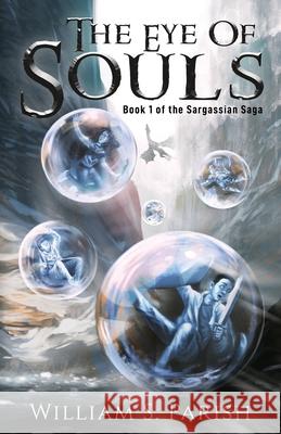 The Eye of Souls William S. Parish 9781737165101 Vivamorem Entertainment, Inc.