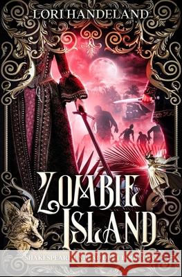 Zombie Island: A Sexy Shakespearean Era Paranormal Mash-up of The Tempest Lori Handeland 9781737167624 Lori Handeland