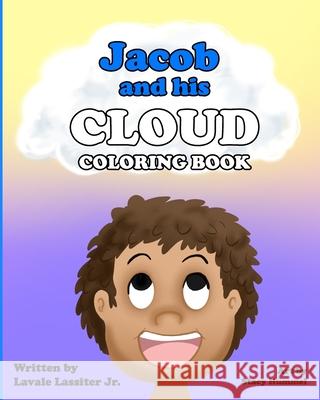 Jacob and His Cloud: The Coloring Book Stacy Hummel Lavale, Jr. Lassiter 9781737168102 Lavale Lassiter Jr