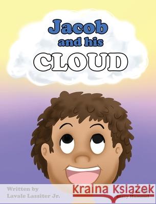 Jacob and His Cloud Lavale, Jr. Lassiter Stacy Hummel 9781737168119 Lavale Lassiter Jr