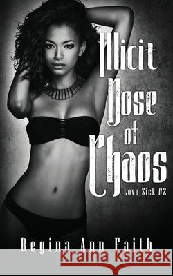 Illicit Dose of Chaos: A Rockstar Romance (Love Sick #2) Regina An 9781737175315 Dark Illusion Publishing