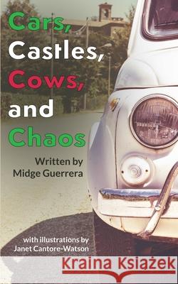 Cars, Castles, Cows and Chaos Midge Guerrera 9781737175858 Read Furiously