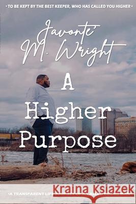 A Higher Purpose Javonte' Wright, Tamira K Butler-Likely, Katherine Young 9781737176183