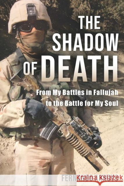 The Shadow of Death: From My Battles in Fallujah to the Battle for My Soul Fernando Arroyo 9781737176329