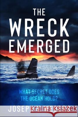 The Wreck Emerged Joseph V Webers 9781737176428 Myrtlewood Press