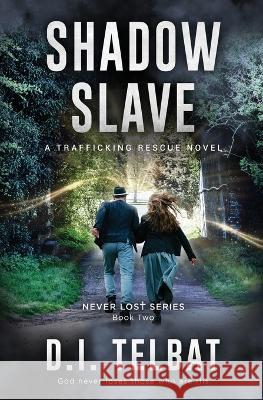 Shadow Slave: A Trafficking Rescue Novel D I Telbat   9781737177739 In Season Publications