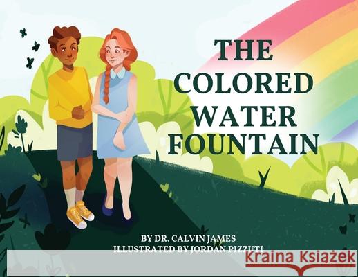 The Colored Water Fountain Calvin James Jordan Pizzuti 9781737178903