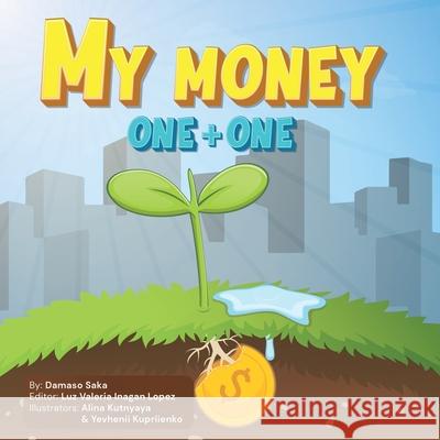 My Money One + One Luz Inaga Alina Kutnyaya Yevhenii Kupriienko 9781737179207 Damaso & Valeria Publishing