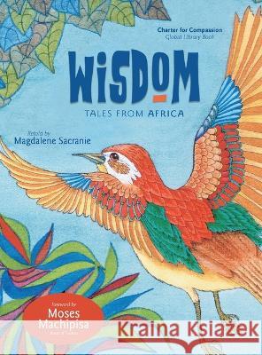 Wisdom Tales from Africa Magdalene Sacranie Sarah Bramley Tony Spearing 9781737182856 Charter for Compassion