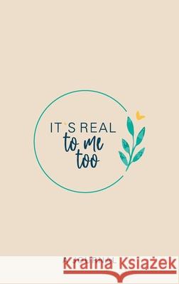 It's Real to Me Too: A Journal Kimberly Preston 9781737184713 Kimberly Preston