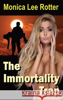 The Immortality Trap Monica Lee Rotter 9781737192619 Plasma Press