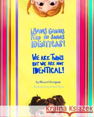 ¡Somos Gemelas pero No Somos Idénticas! / We Are Twins but We Are Not Identical!: Un Libro Bilingüe / a Bilingual Book Zaragoza, Massiel 9781737193807 Brilliant Biliterates