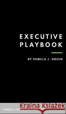 Executive Playbook Pamela J. Green 9781737197300