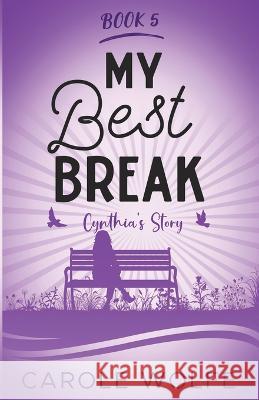 My Best Break: Cynthia's Story Carole Wolfe   9781737198581 Blind Vista Press