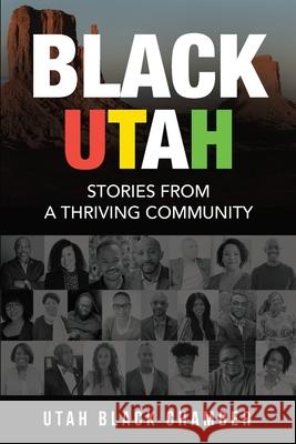Black Utah: Stories from a Thriving Community Utah Black Chamber 9781737200093 Utah Black Chamber