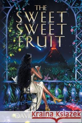 The Sweet Sweet Fruit David W. Johns 9781737200529 David Johns II