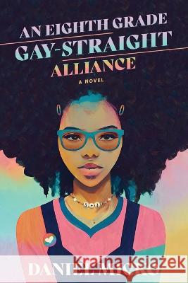 An Eighth Grade Gay Straight Alliance Daniel Micko 9781737202158 770 Publishing