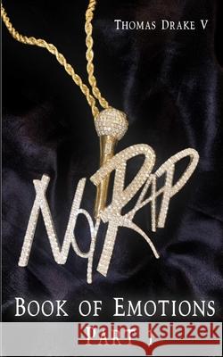 No Rap: Book of Emotions Part 1 Thomas Drake V, J & I Publishing LLC 9781737205609 J & I Publishing LLC