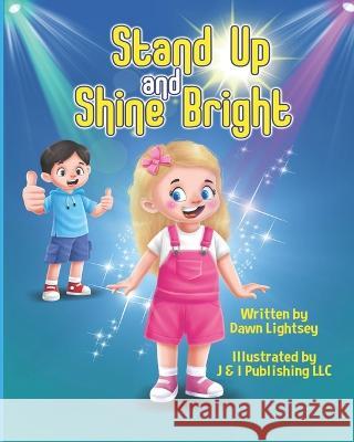 Stand Up and Shine Bright J & I Publishing LLC J & I Publishing LLC Dawn Lightsey 9781737205678 J & I Publishing LLC