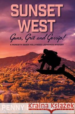 Sunset West-Guns, Grit and Gossip Penny Pence Smith 9781737208402