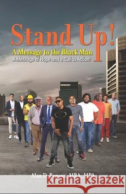 Stand Up! A Message to the Black Man: A Message of Hope and a Call to Action! Alan D Benson 9781737210900