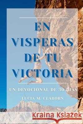 En Visperas De Tu Victoria Lucia M. Claborn Ana E. Gaeta 9781737211686