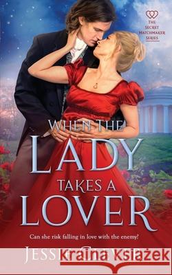 When the Lady Takes a Lover Jessie Clever 9781737212065 Someday Lady Publishing LLC