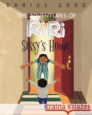 The Adventures of RiRi: Sissy's Home Darius Good Drumshtick Ar 9781737215547 Just Riley LLC