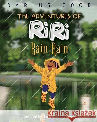 The Adventures of RiRi: Rain Rain Darius Good Drumshtick Art Studio  9781737215561