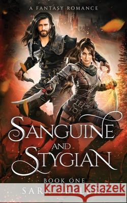 Sanguine and Stygian: A Fantasy Romance Sara Sellers 9781737219408 Sara Sellers