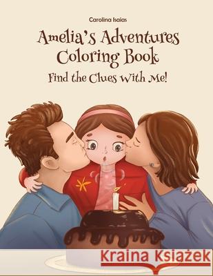 Amelia's Adventures Coloring Book: Find the Clues With Me! Carolina Isaias, Tanya Maneki 9781737220244 Arcons, LLC.