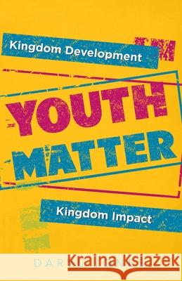 Youth Matter: Kingdom Development Kingdom Impact Daryl Jones 9781737223009 Point Press